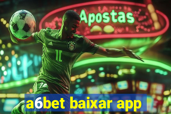 a6bet baixar app